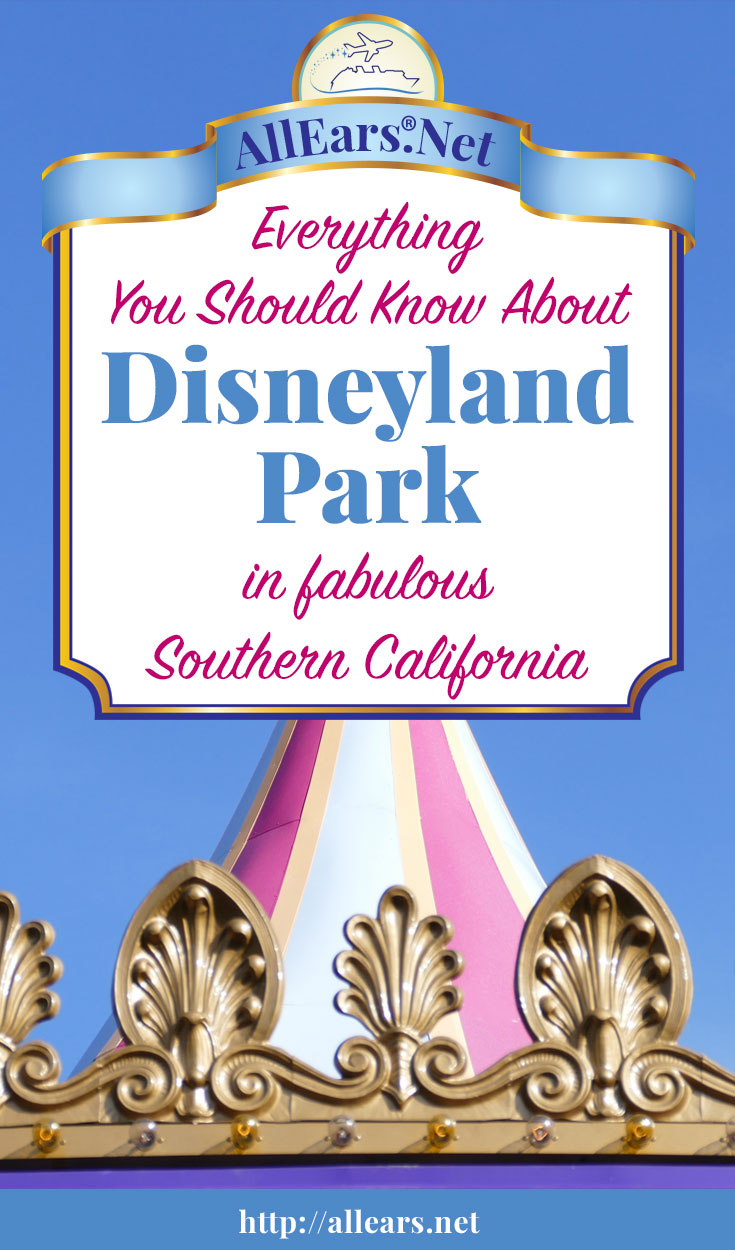 Everything you should know about Disneyland Park in Southern California | AllEars.net